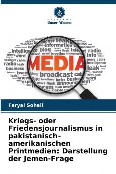 Kriegs- oder Friedensjournalismus in pakistanisch-amerikanischen Printmedien