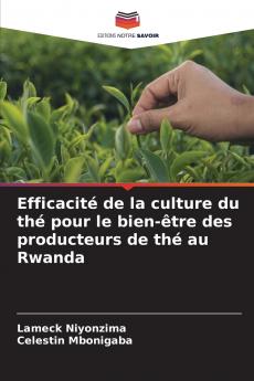 Efficacité de la culture du thé pour le bien-être des producteurs de thé au Rwanda
