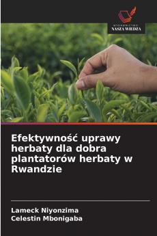 Efektywność uprawy herbaty dla dobra plantatorów herbaty w Rwandzie