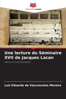Une lecture du Séminaire XVII de Jacques Lacan