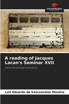 A reading of Jacques Lacan's Seminar XVII