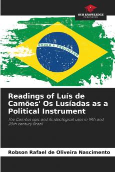 Readings of Luís de Camões' Os Lusíadas as a Political Instrument