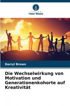 Die Wechselwirkung von Motivation und Generationenkohorte auf Kreativität