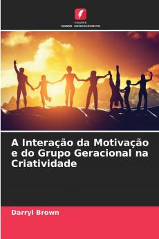 A Interação da Motivação e do Grupo Geracional na Criatividade