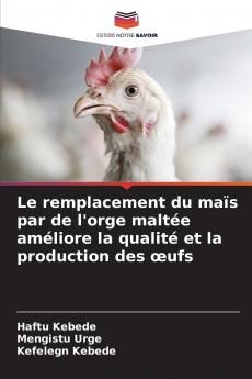 Le remplacement du maïs par de l'orge maltée améliore la qualité et la production des œufs
