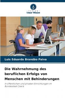 Die Wahrnehmung des beruflichen Erfolgs von Menschen mit Behinderungen