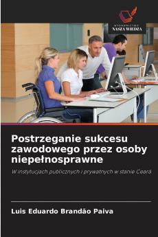 Postrzeganie sukcesu zawodowego przez osoby niepełnosprawne