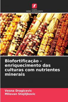 Biofortificação - enriquecimento das culturas com nutrientes minerais