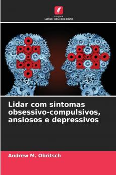 Lidar com sintomas obsessivo-compulsivos ansiosos e depressivos