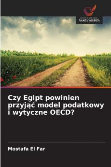 Czy Egipt powinien przyjąć model podatkowy i wytyczne OECD?