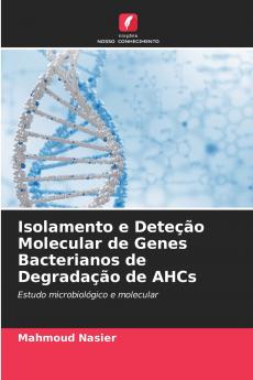 Isolamento e Deteção Molecular de Genes Bacterianos de Degradação de AHCs
