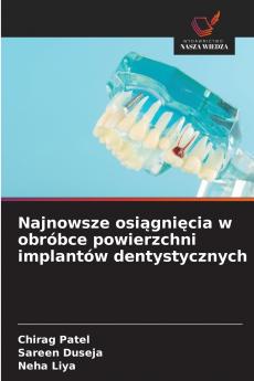 Najnowsze osiągnięcia w obróbce powierzchni implantów dentystycznych