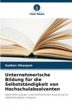Unternehmerische Bildung für die Selbstständigkeit von Hochschulabsolventen