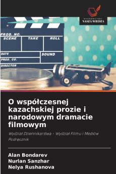 O współczesnej kazachskiej prozie i narodowym dramacie filmowym