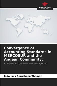 Convergence of Accounting Standards in MERCOSUR and the Andean Community