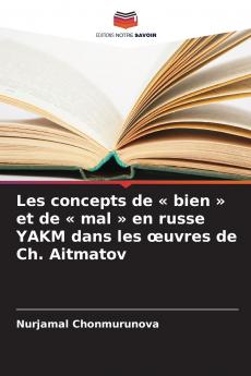 Les concepts de  bien  et de  mal  en russe YAKM dans les œuvres de Ch. Aitmatov