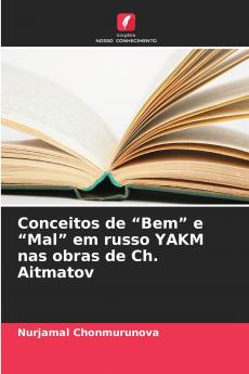Conceitos de Bem e Mal em russo YAKM nas obras de Ch. Aitmatov