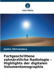 Fortgeschrittene zahnärztliche Radiologie - Highlights der digitalen Volumentomographie