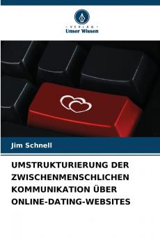 UMSTRUKTURIERUNG DER ZWISCHENMENSCHLICHEN KOMMUNIKATION ÜBER ONLINE-DATING-WEBSITES