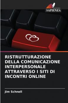 RISTRUTTURAZIONE DELLA COMUNICAZIONE INTERPERSONALE ATTRAVERSO I SITI DI INCONTRI ONLINE