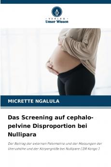 Das Screening auf cephalo-pelvine Disproportion bei Nullipara