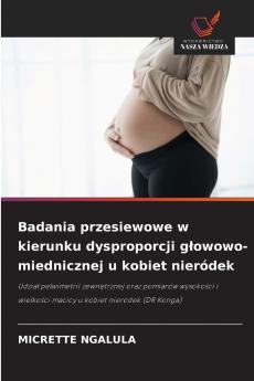 Badania przesiewowe w kierunku dysproporcji głowowo-miednicznej u kobiet nieródek