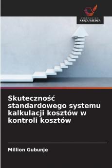 Skuteczność standardowego systemu kalkulacji kosztów w kontroli kosztów