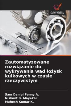 Zautomatyzowane rozwiązanie do wykrywania wad łożysk kulkowych w czasie rzeczywistym