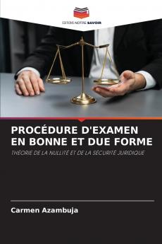 PROCÉDURE D'EXAMEN EN BONNE ET DUE FORME