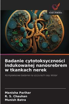 Badanie cytotoksyczności indukowanej nanosrebrem w tkankach nerek