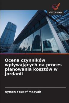 Ocena czynników wpływających na proces planowania kosztów w Jordanii