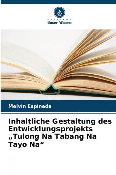 Inhaltliche Gestaltung des Entwicklungsprojekts „Tulong Na Tabang Na Tayo Na