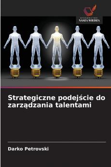 Strategiczne podejście do zarządzania talentami