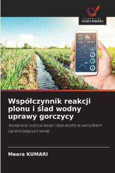 Współczynnik reakcji plonu i ślad wodny uprawy gorczycy