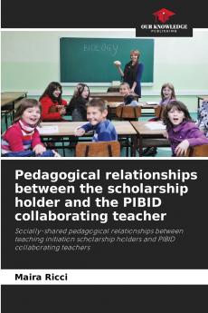 Pedagogical relationships between the scholarship holder and the PIBID collaborating teacher