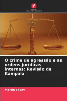 O crime de agressão e as ordens jurídicas internas