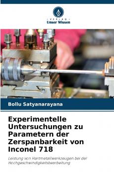 Experimentelle Untersuchungen zu Parametern der Zerspanbarkeit von Inconel 718