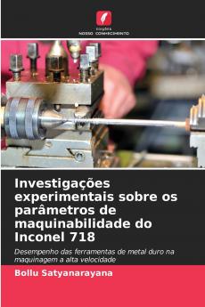 Investigações experimentais sobre os parâmetros de maquinabilidade do Inconel 718