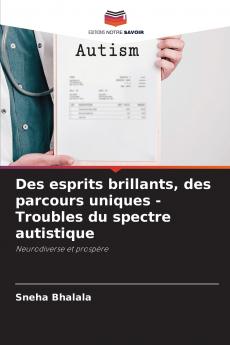 Des esprits brillants des parcours uniques - Troubles du spectre autistique