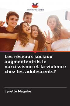 Les réseaux sociaux augmentent-ils le narcissisme et la violence chez les adolescents?
