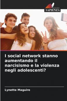 I social network stanno aumentando il narcisismo e la violenza negli adolescenti?