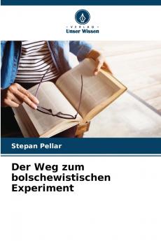 Der Weg zum bolschewistischen Experiment