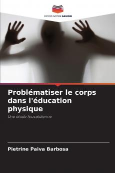 Problématiser le corps dans l'éducation physique