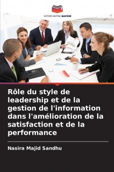 Rôle du style de leadership et de la gestion de l'information dans l'amélioration de la satisfaction et de la performance
