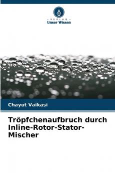 Tröpfchenaufbruch durch Inline-Rotor-Stator-Mischer