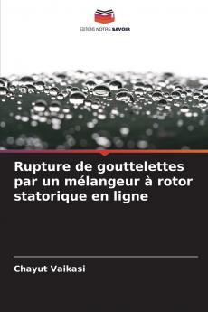 Rupture de gouttelettes par un mélangeur à rotor statorique en ligne