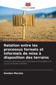 Relation entre les processus formels et informels de mise à disposition des terrains