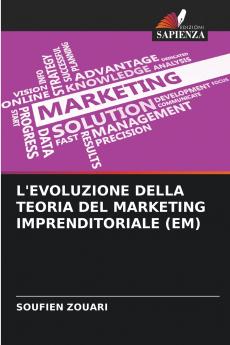 L'EVOLUZIONE DELLA TEORIA DEL MARKETING IMPRENDITORIALE (EM)