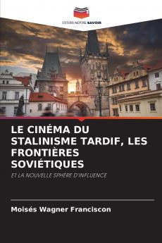 LE CINÉMA DU STALINISME TARDIF LES FRONTIÈRES SOVIÉTIQUES