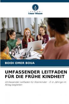 UMFASSENDER LEITFADEN FÜR DIE FRÜHE KINDHEIT